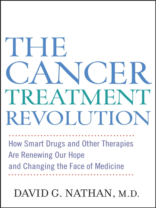Title details for The Cancer Treatment Revolution by David G. Nathan, M.D. - Available
